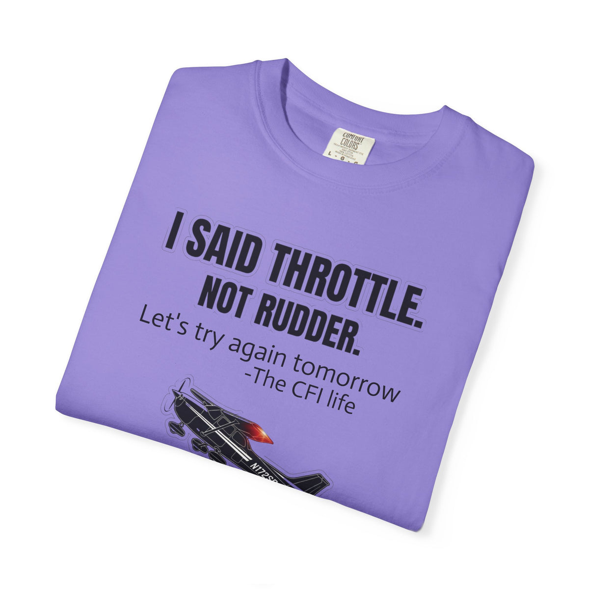 Flight Instructor Tee — "I Said Throttle, Not Rudder!"
