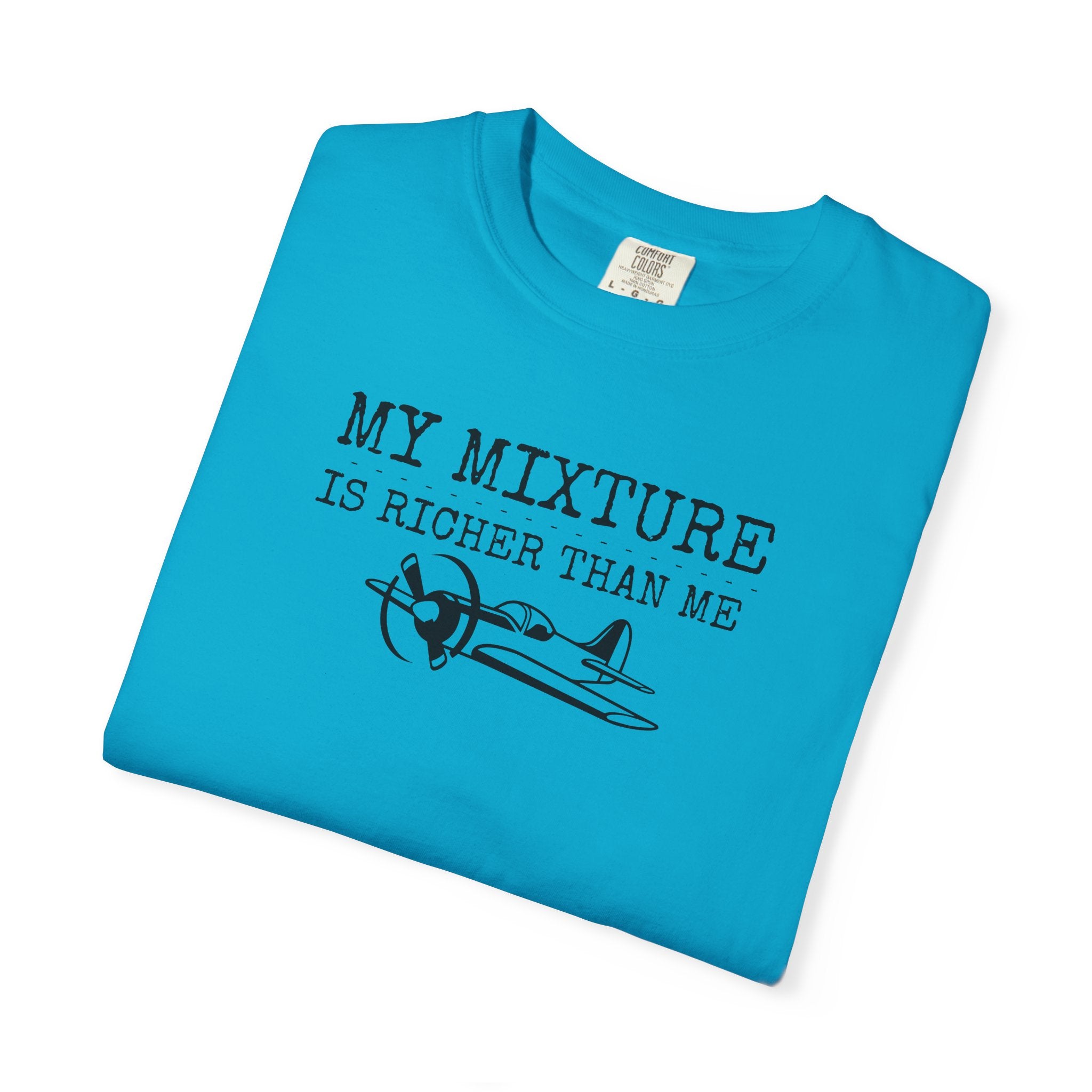 Aviation Satire T-Shirt — "My Mixture Is Richer Than Me"