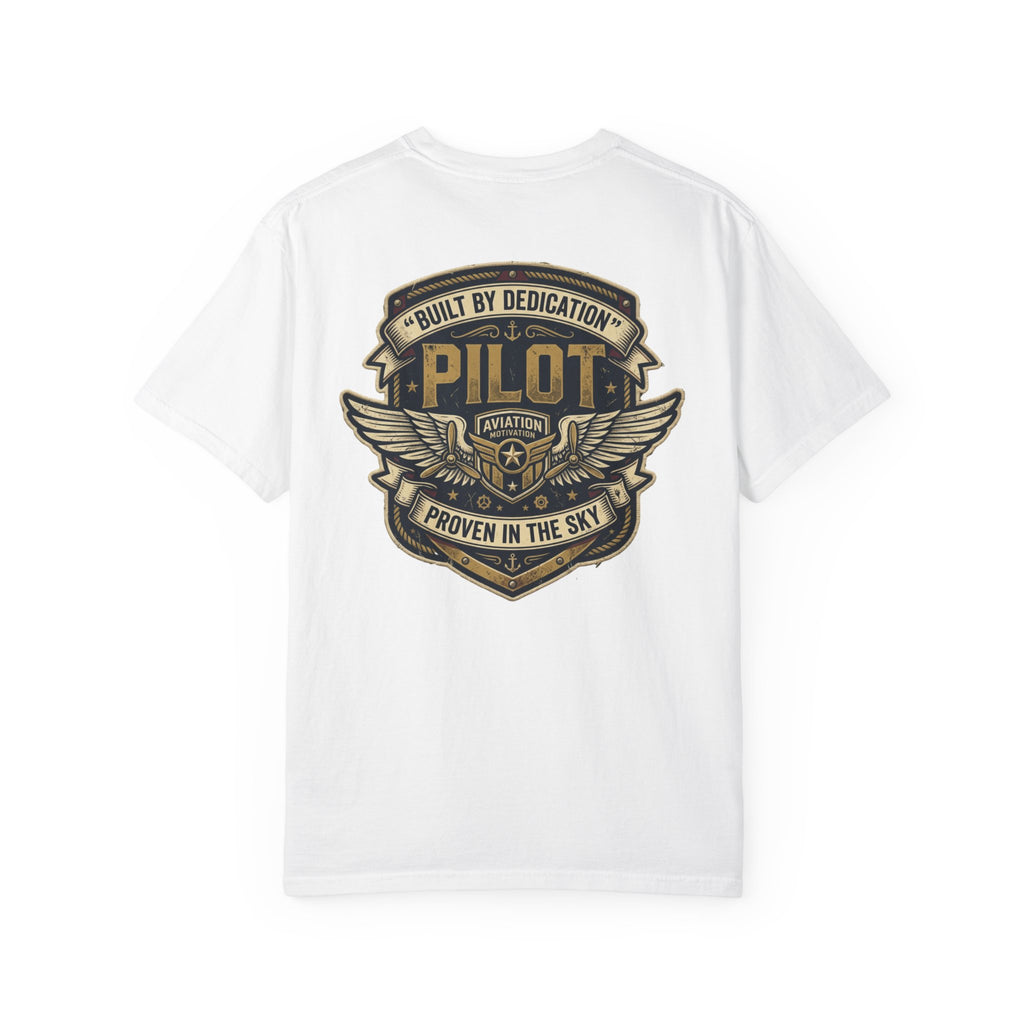 Built by Dedication, Proven in the Sky Pilot T-Shirt — Aviation Motivation Signature Series