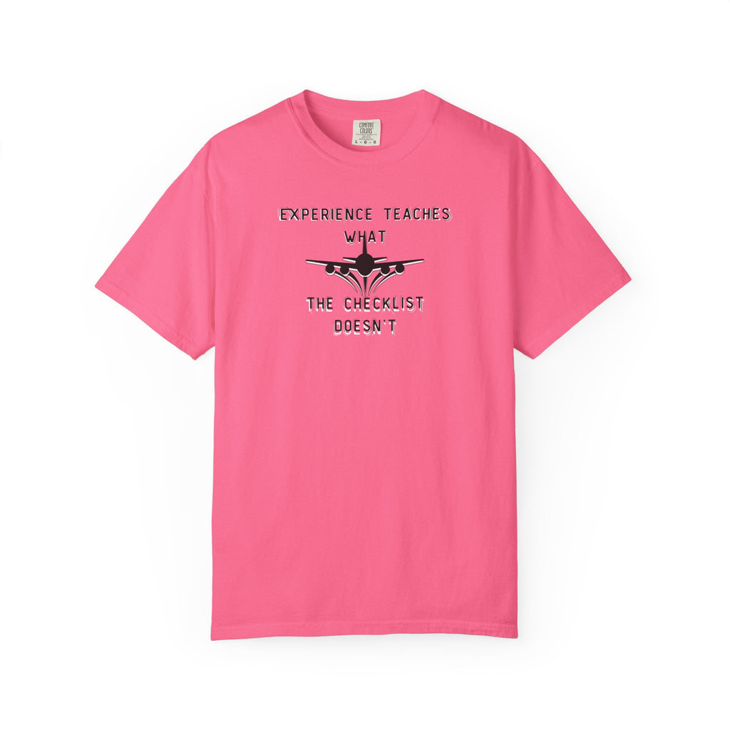 Experience Teaches What the Checklist Doesn't - Pilot Checklist Typography T-Shirt