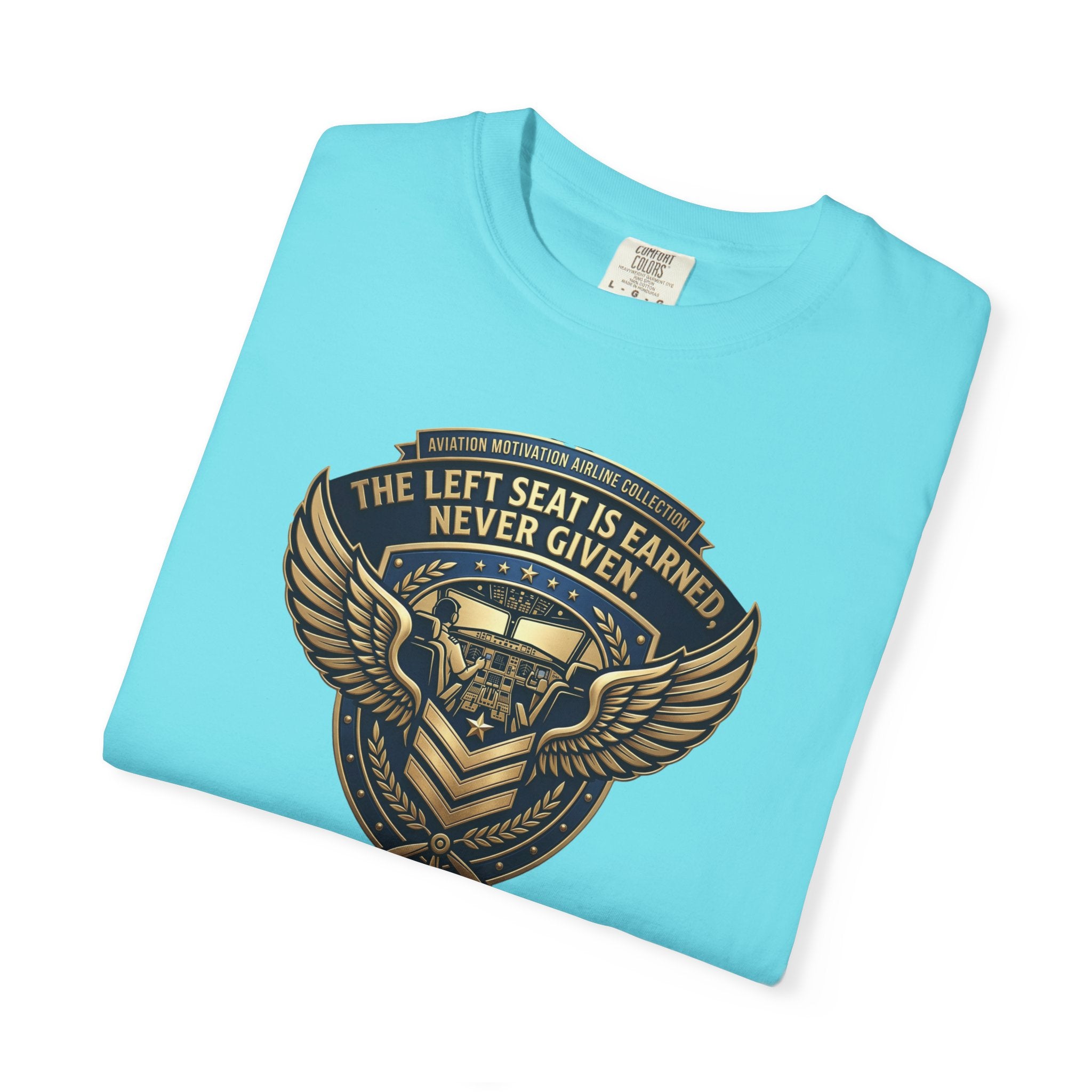 Pilot T-Shirt — "The Left Seat Is Always Earned, Never Given" Inspirational Airline Captain Tee