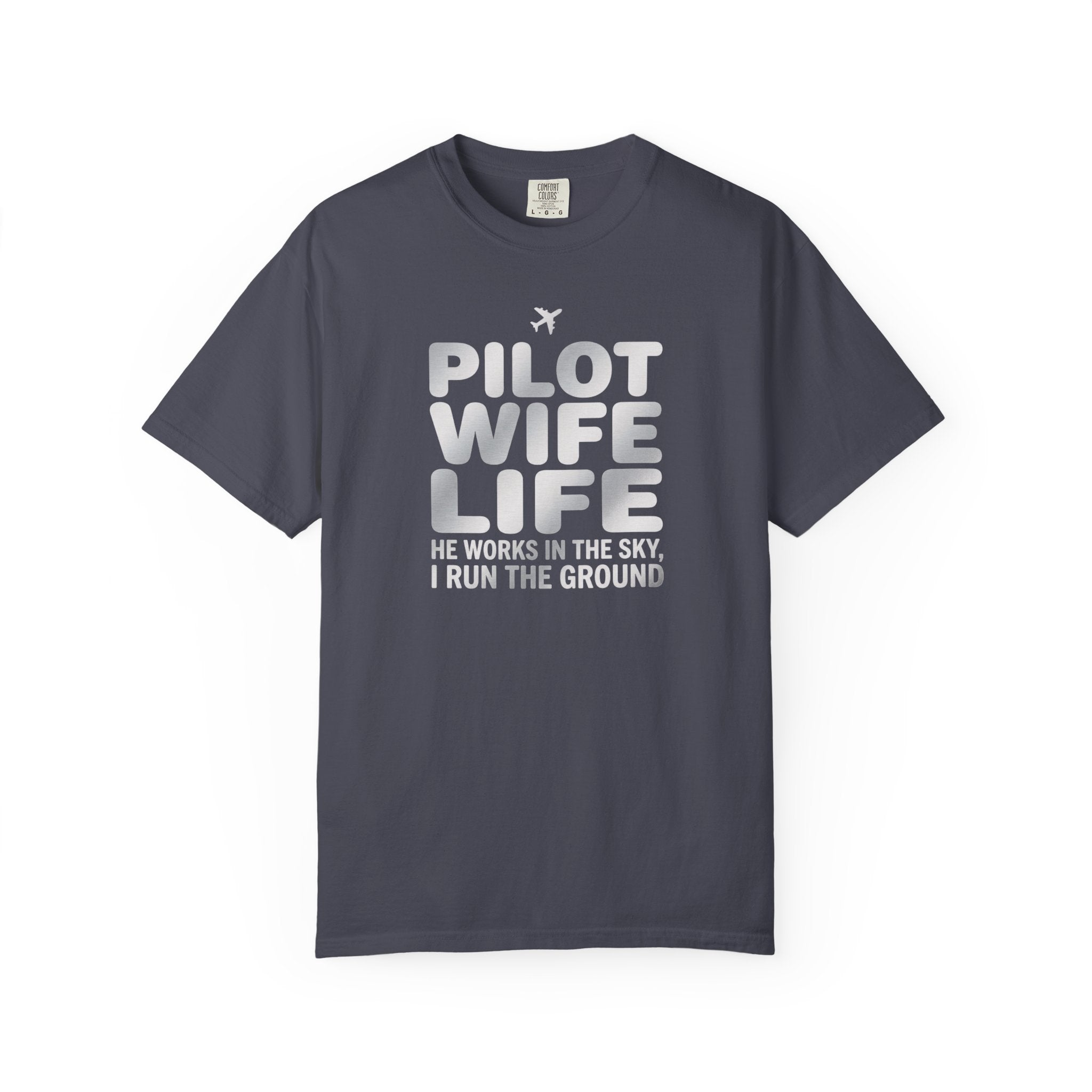 Pilot Wife Life T-Shirt — "He Works in the Sky, I Run the Ground"