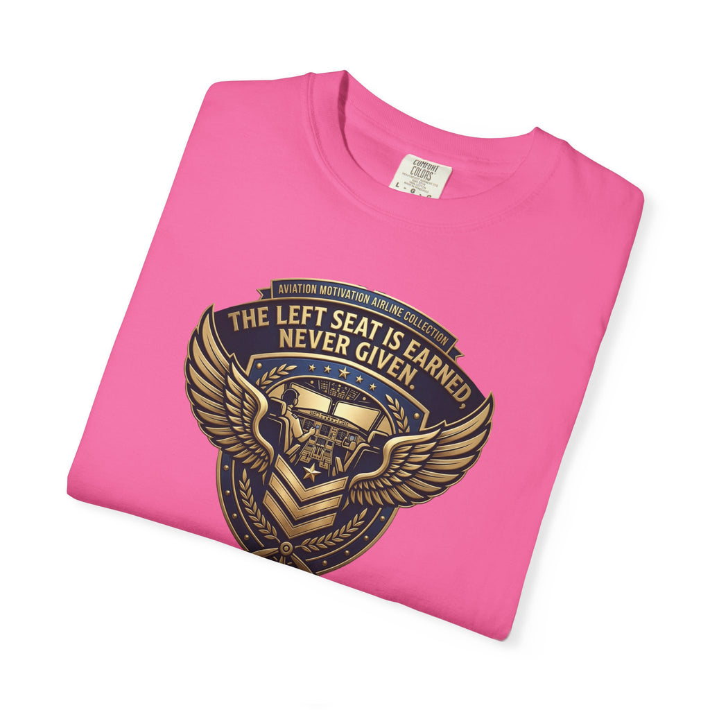 Pilot T-Shirt — "The Left Seat Is Always Earned, Never Given" Inspirational Airline Captain Tee