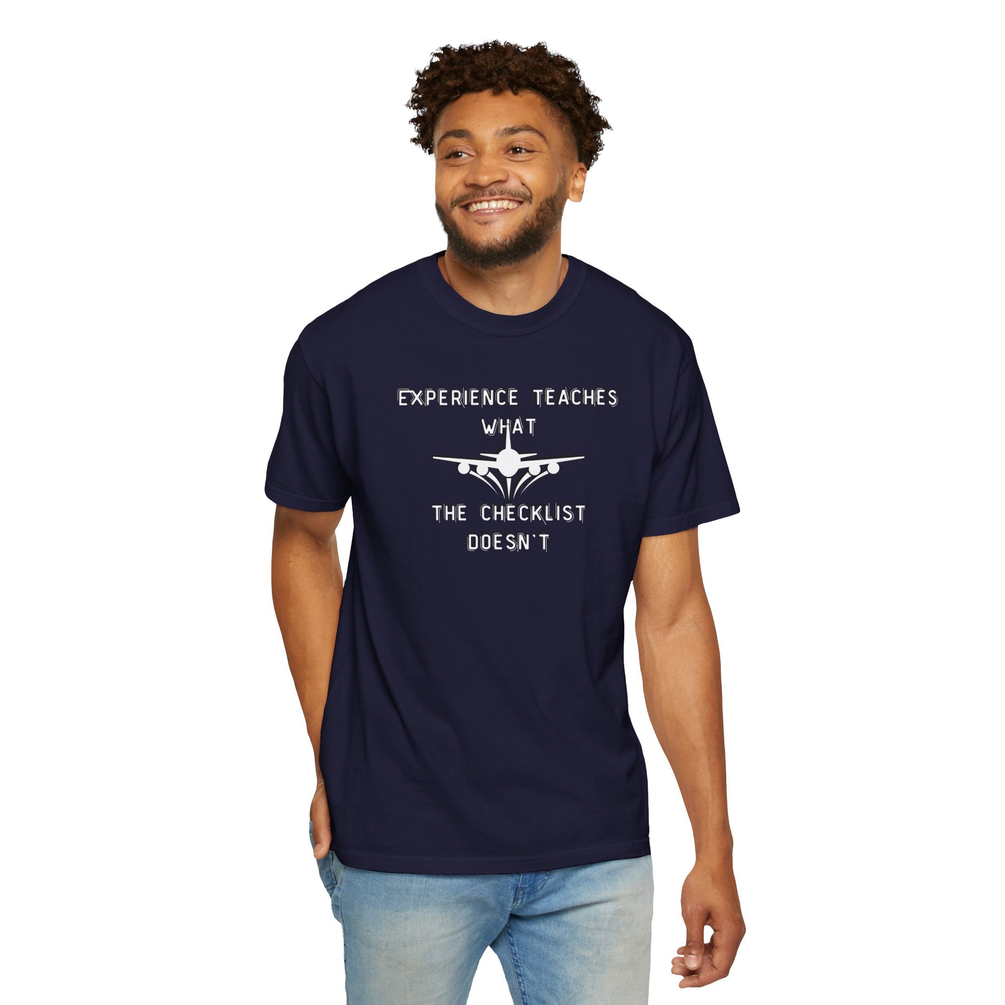 Experience Teaches What the Checklist Doesn't - Pilot Checklist Typography T-Shirt