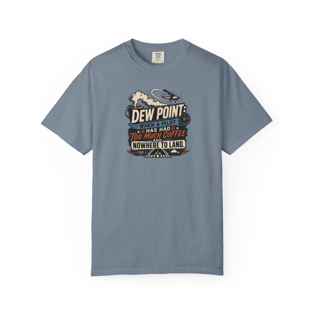 Funny Aviation T‑Shirt — "Dew Point: When a Pilot Has Had Too Much Coffee and Nowhere to Land"