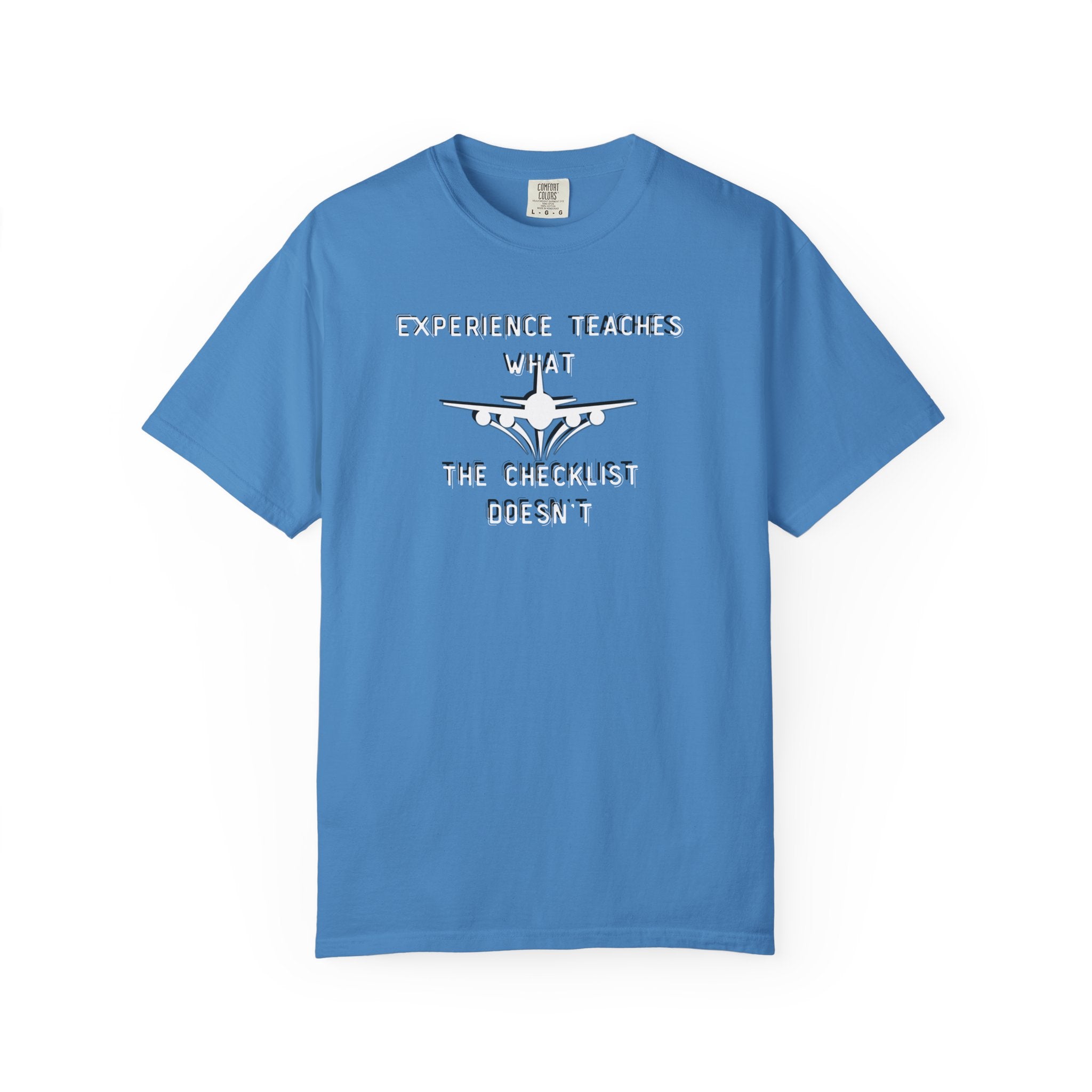 Experience Teaches What the Checklist Doesn't - Pilot Checklist Typography T-Shirt