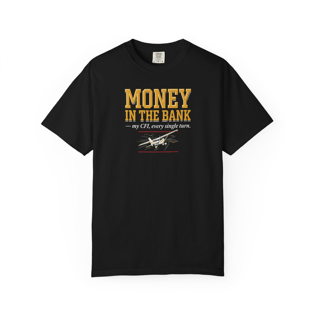 Student Pilot T-Shirt — “Money in the Bank, My CFI Every Single Turn”