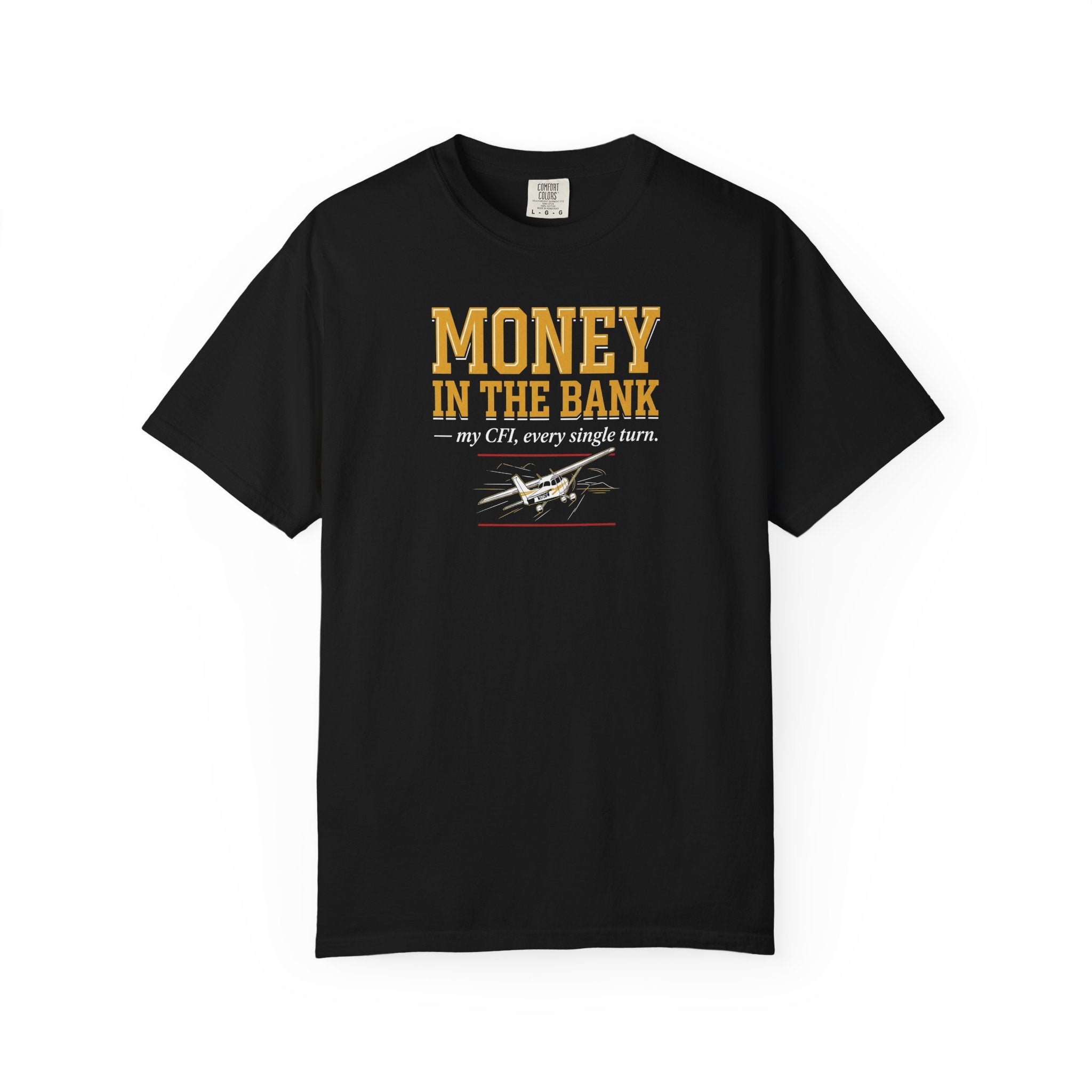 Student Pilot T-Shirt — “Money in the Bank, My CFI Every Single Turn”