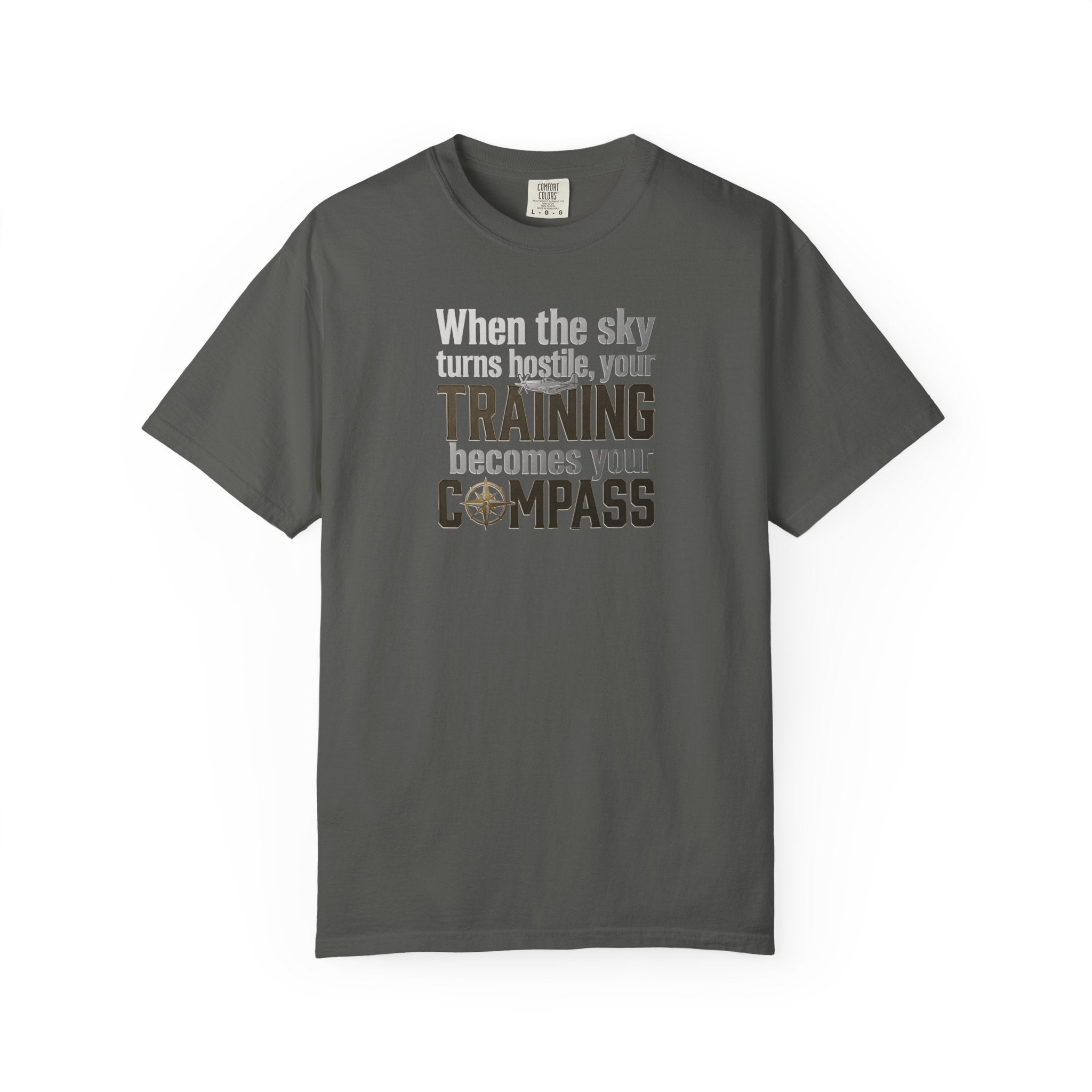 Flight Training T-Shirt — "When the Weather Turns Hostile, Your Training Becomes Your Compass"