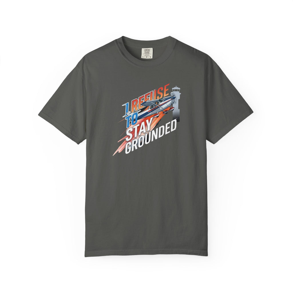 I Refuse to Stay Grounded Aviation T-Shirt — Sarcastic Pilot Tee