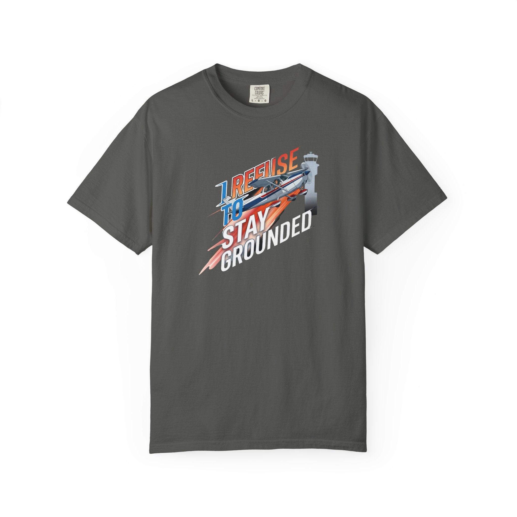I Refuse to Stay Grounded Aviation T-Shirt — Sarcastic Pilot Tee