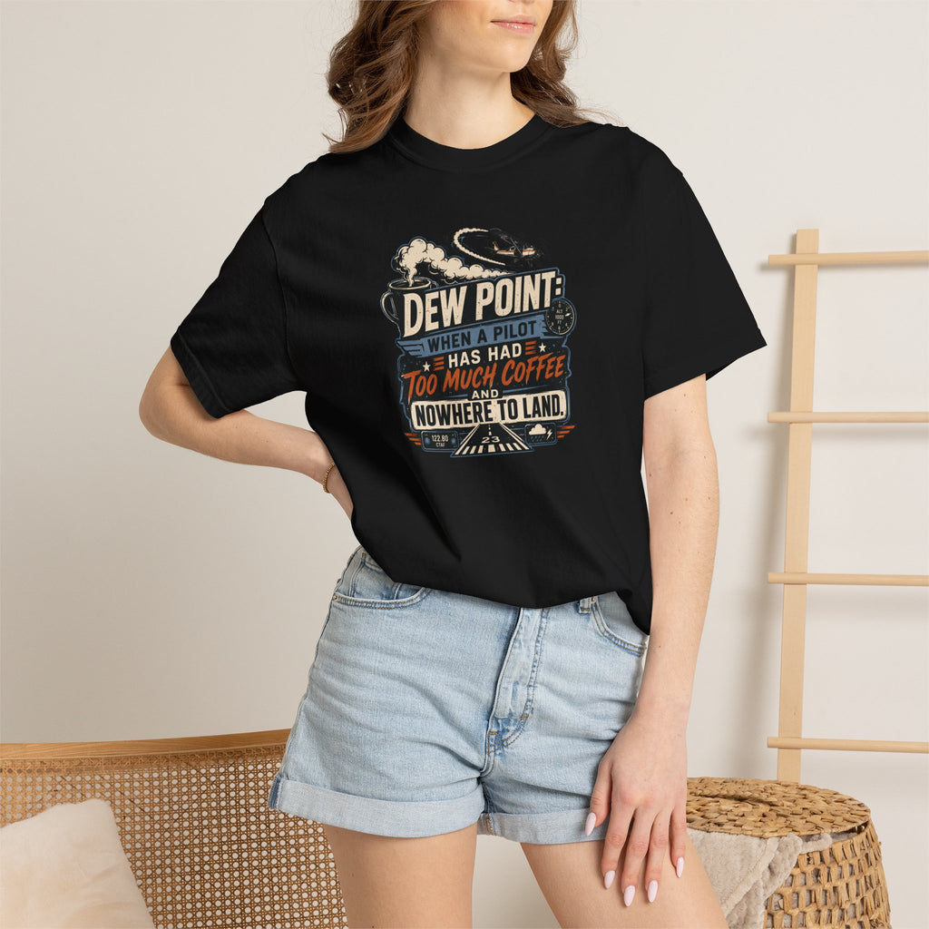 Funny Aviation T‑Shirt — "Dew Point: When a Pilot Has Had Too Much Coffee and Nowhere to Land"