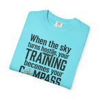 Flight Training T-Shirt — "When the Weather Turns Hostile, Your Training Becomes Your Compass"