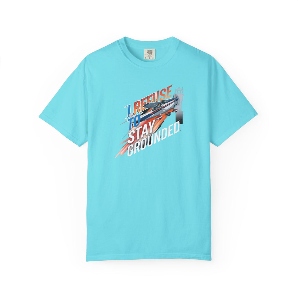 I Refuse to Stay Grounded Aviation T-Shirt — Sarcastic Pilot Tee