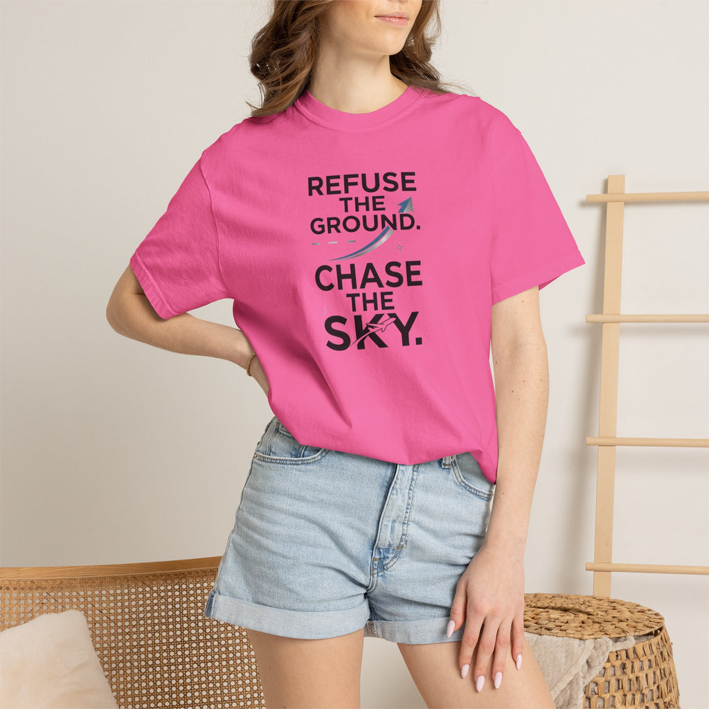 Refuse the Ground. Chase the Sky Aviation T-Shirt