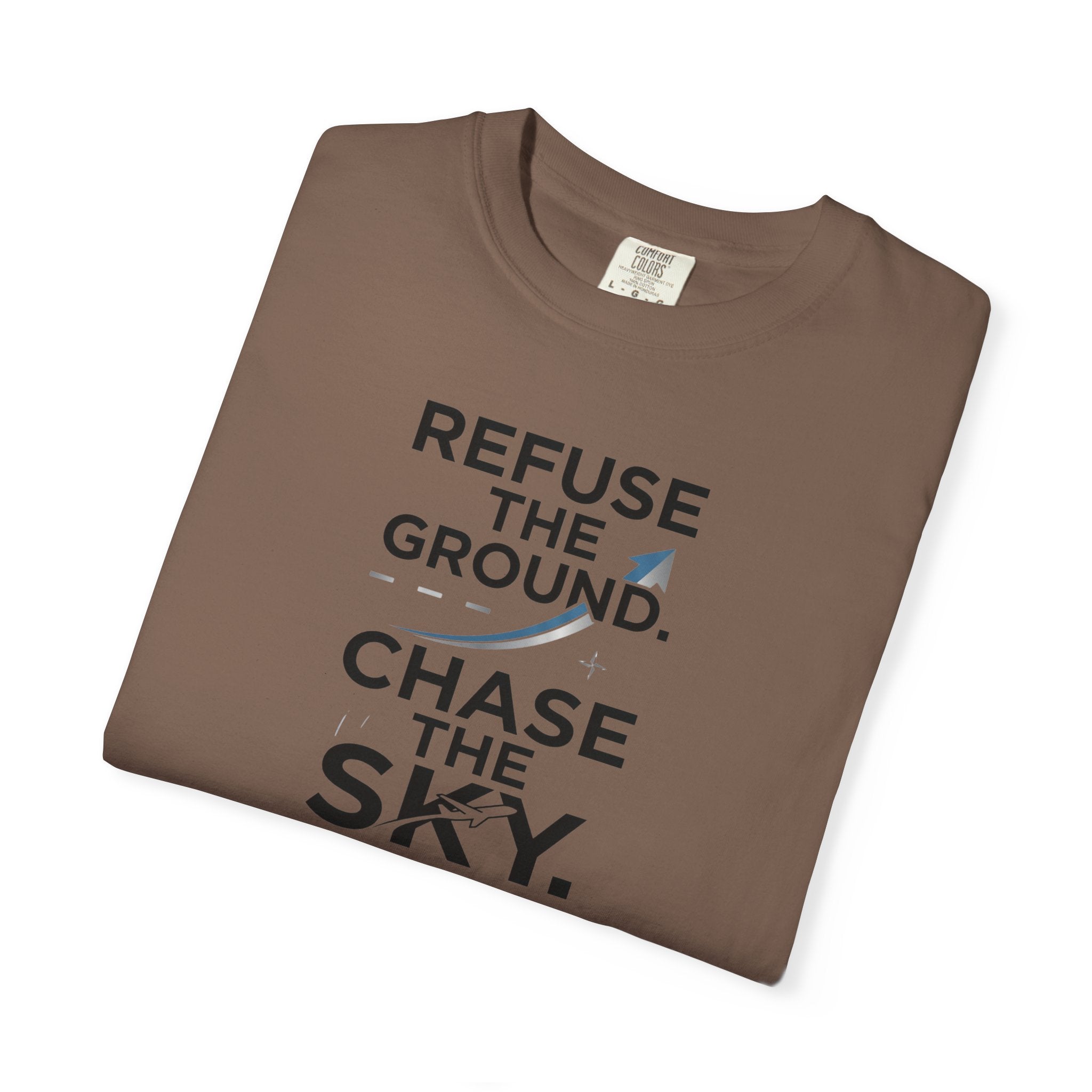 Refuse the Ground. Chase the Sky Aviation T-Shirt