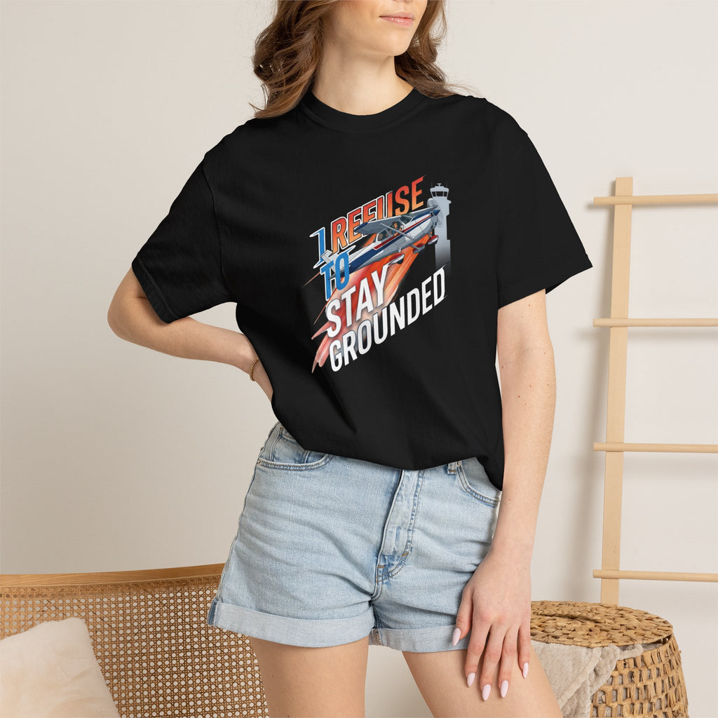 I Refuse to Stay Grounded Aviation T-Shirt — Sarcastic Pilot Tee