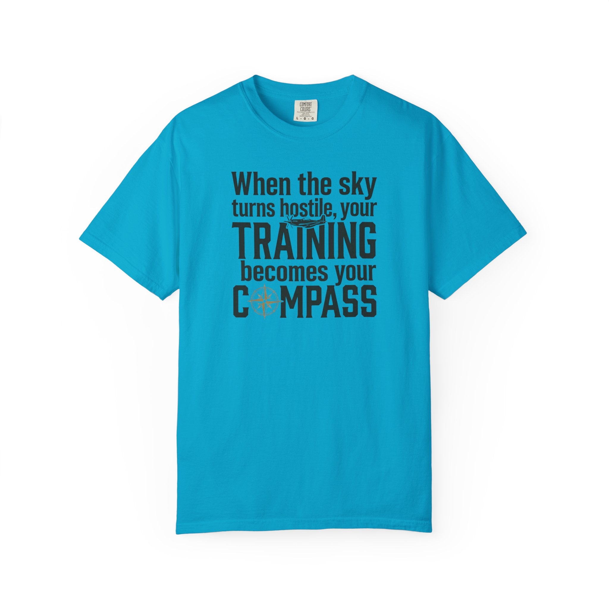 Flight Training T-Shirt — "When the Weather Turns Hostile, Your Training Becomes Your Compass"