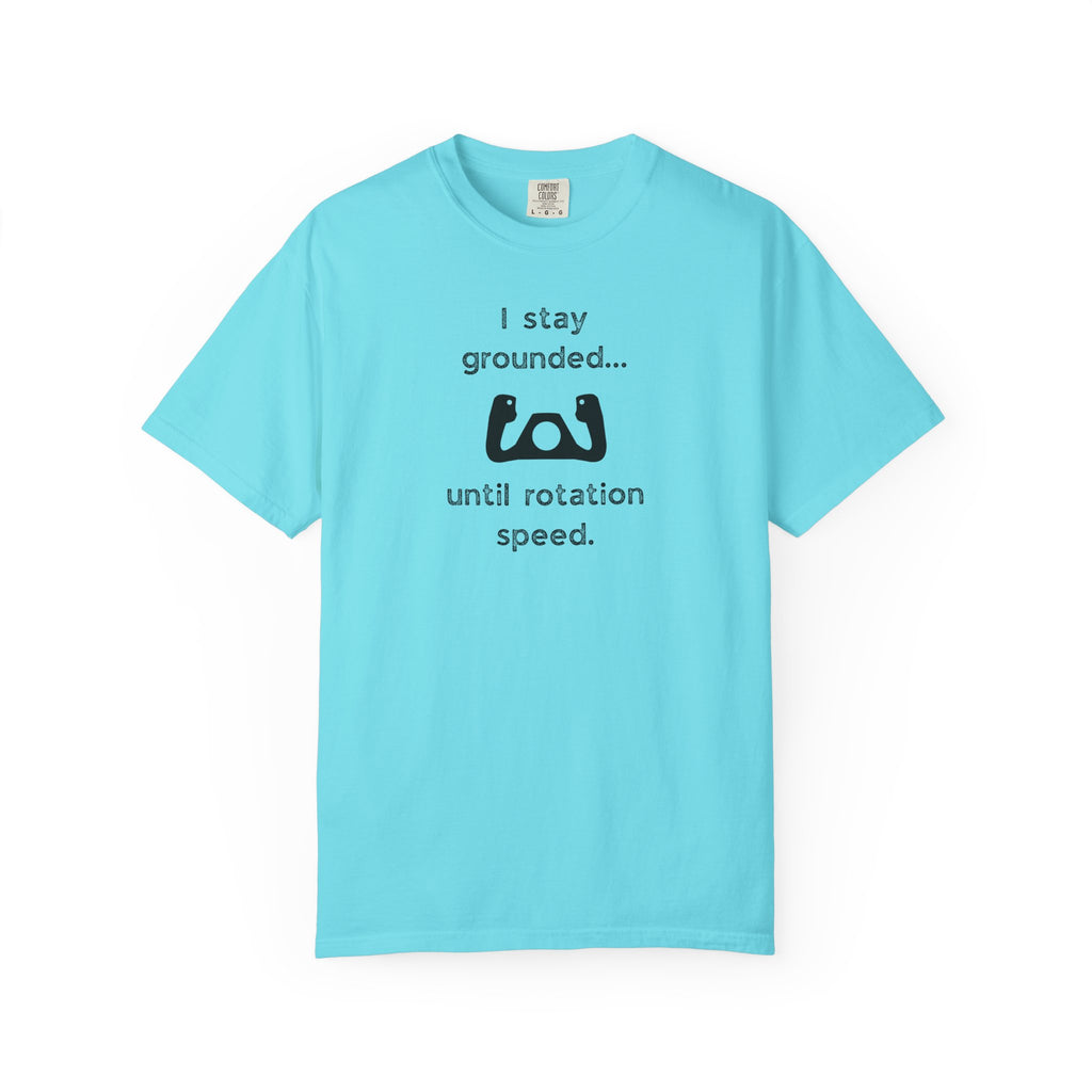 Student Pilot T-Shirt — "I Stay Grounded Until Rotation Speed"