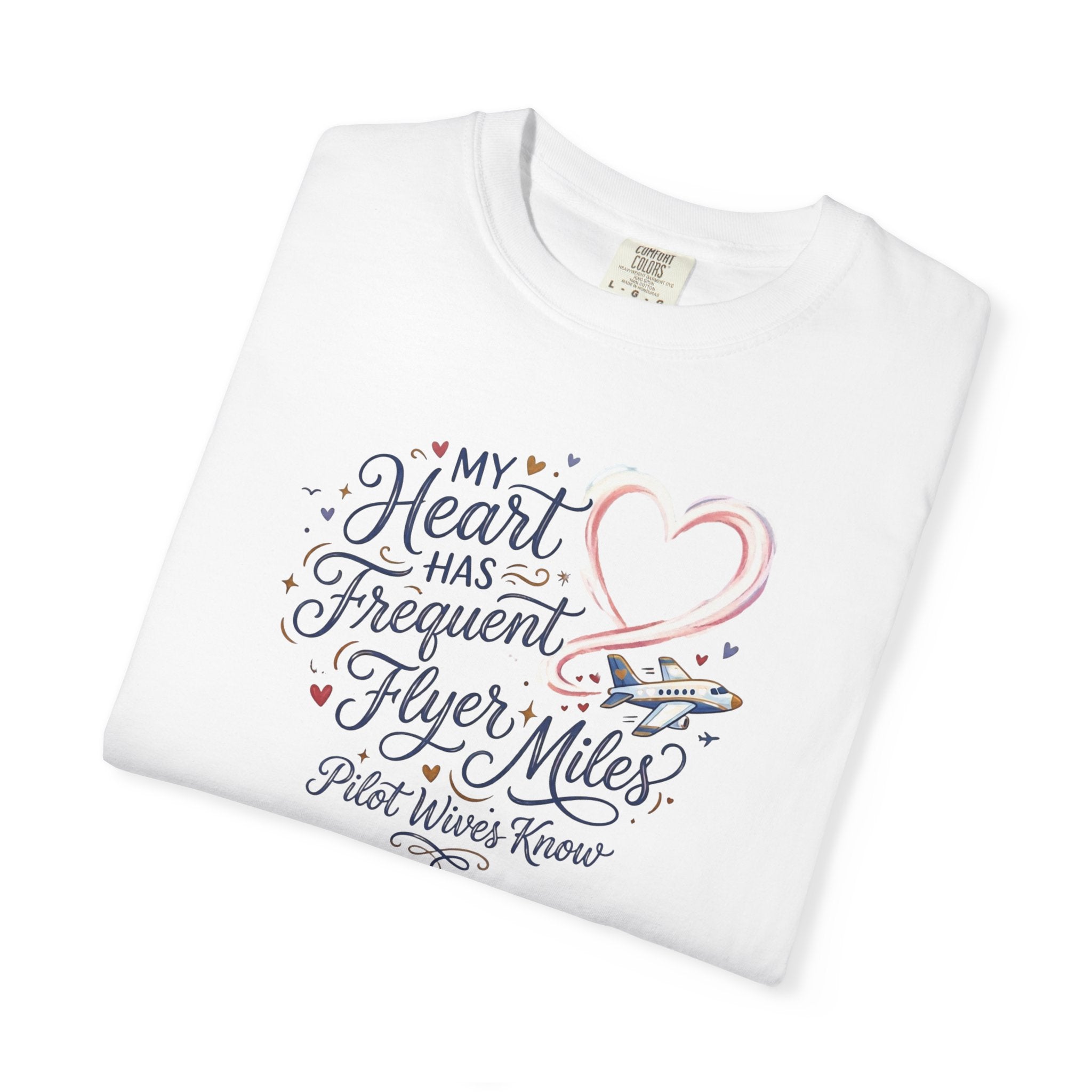 Pilot Wives Tribute T-Shirt — "My Heart Has Frequent Flier Miles"