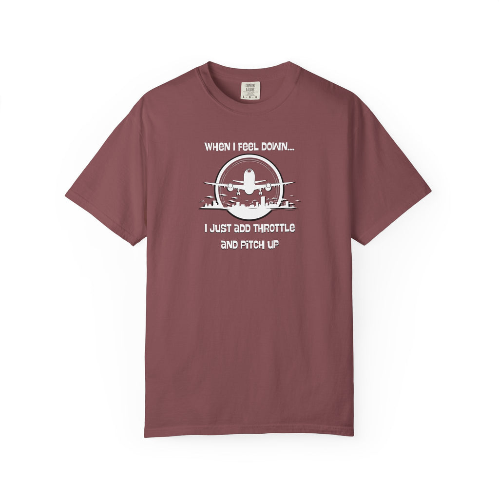Pilot Mindset T-Shirt — "When I Feel Down... I Just Add Throttle and Pitch Up"