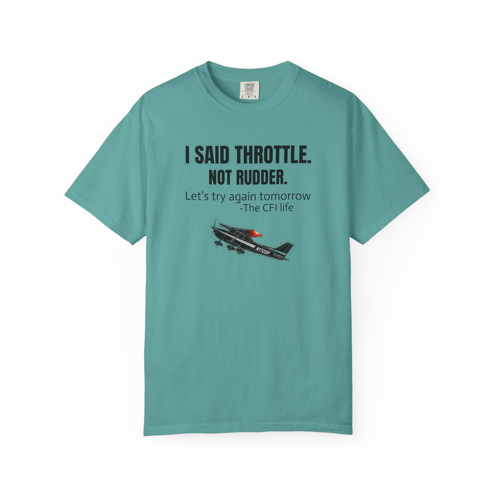 Flight Instructor Tee — "I Said Throttle, Not Rudder!"