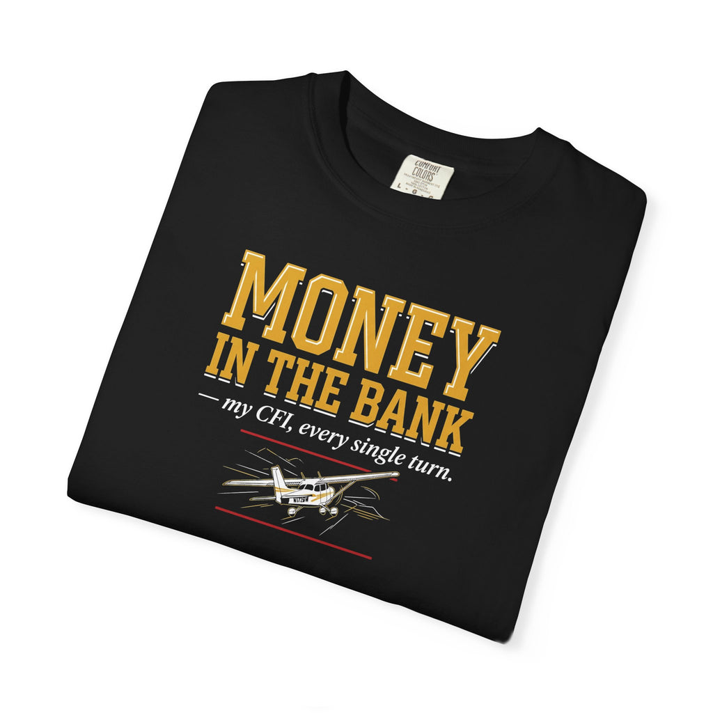 Student Pilot T-Shirt — “Money in the Bank, My CFI Every Single Turn”