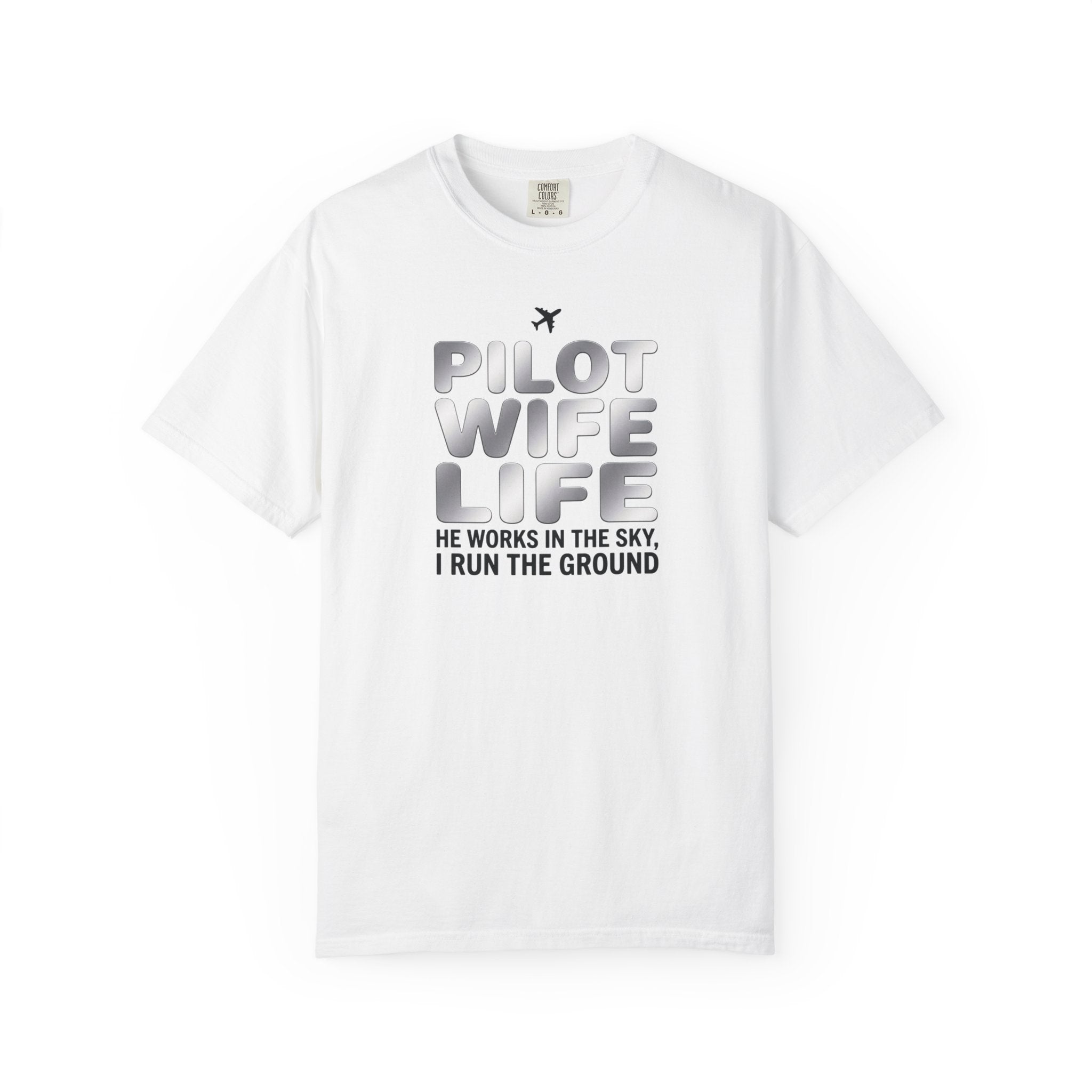 Pilot Wife Life T-Shirt — "He Works in the Sky, I Run the Ground"