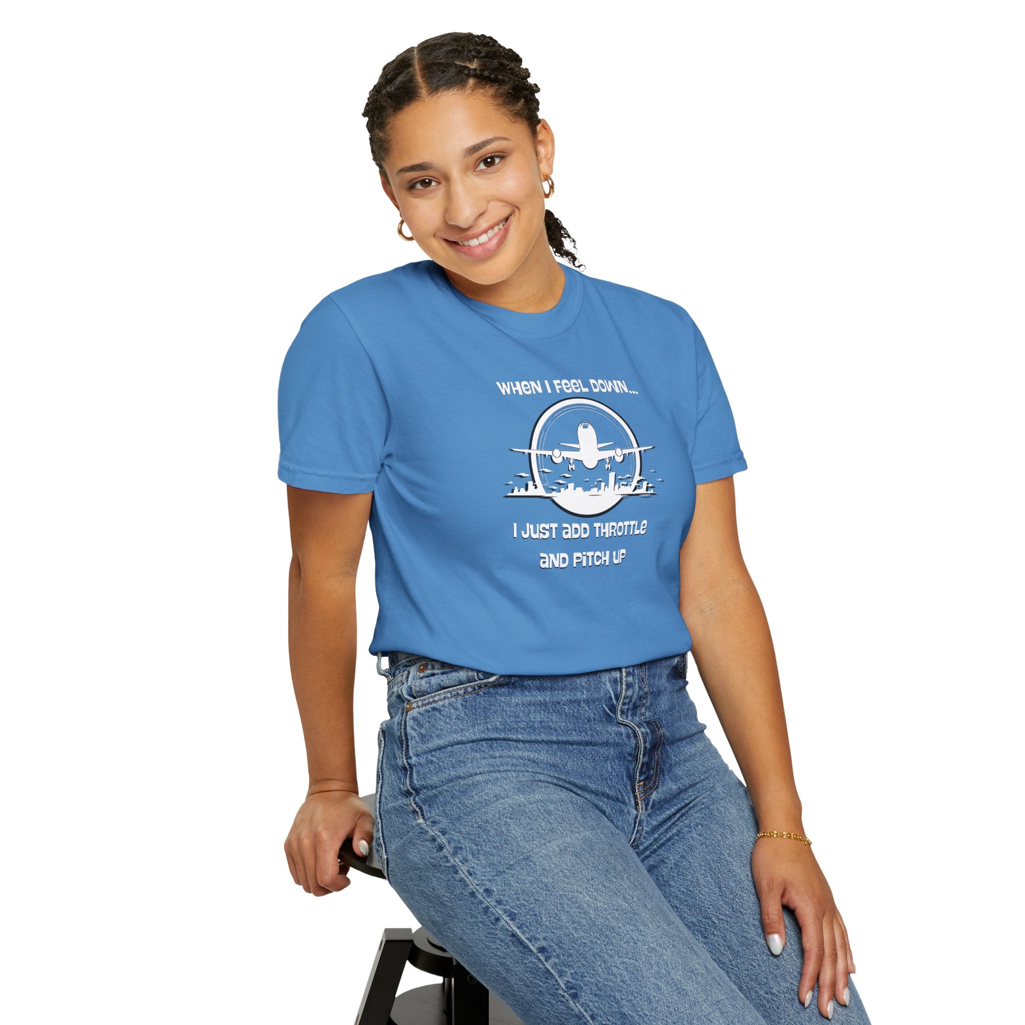Pilot Mindset T-Shirt — "When I Feel Down... I Just Add Throttle and Pitch Up"