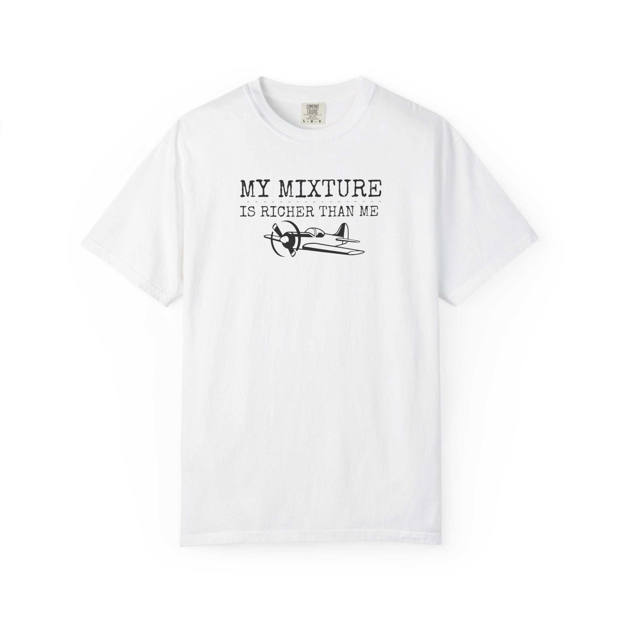Aviation Satire T-Shirt — "My Mixture Is Richer Than Me"