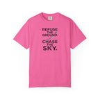 Refuse the Ground. Chase the Sky Aviation T-Shirt