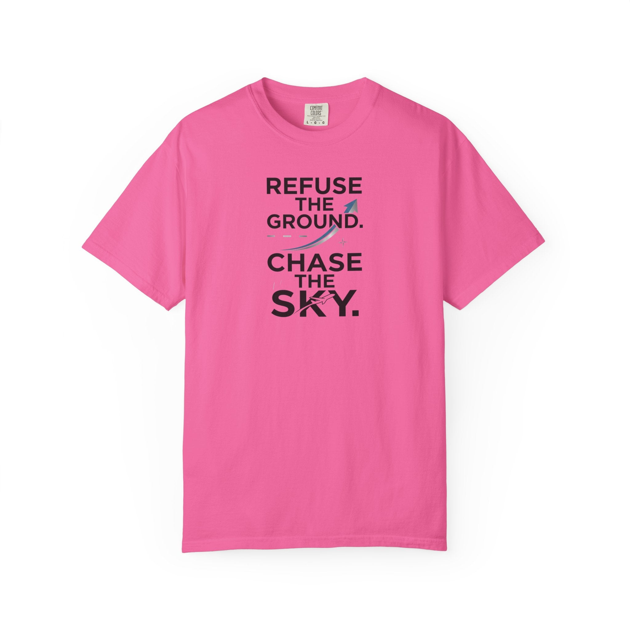 Refuse the Ground. Chase the Sky Aviation T-Shirt