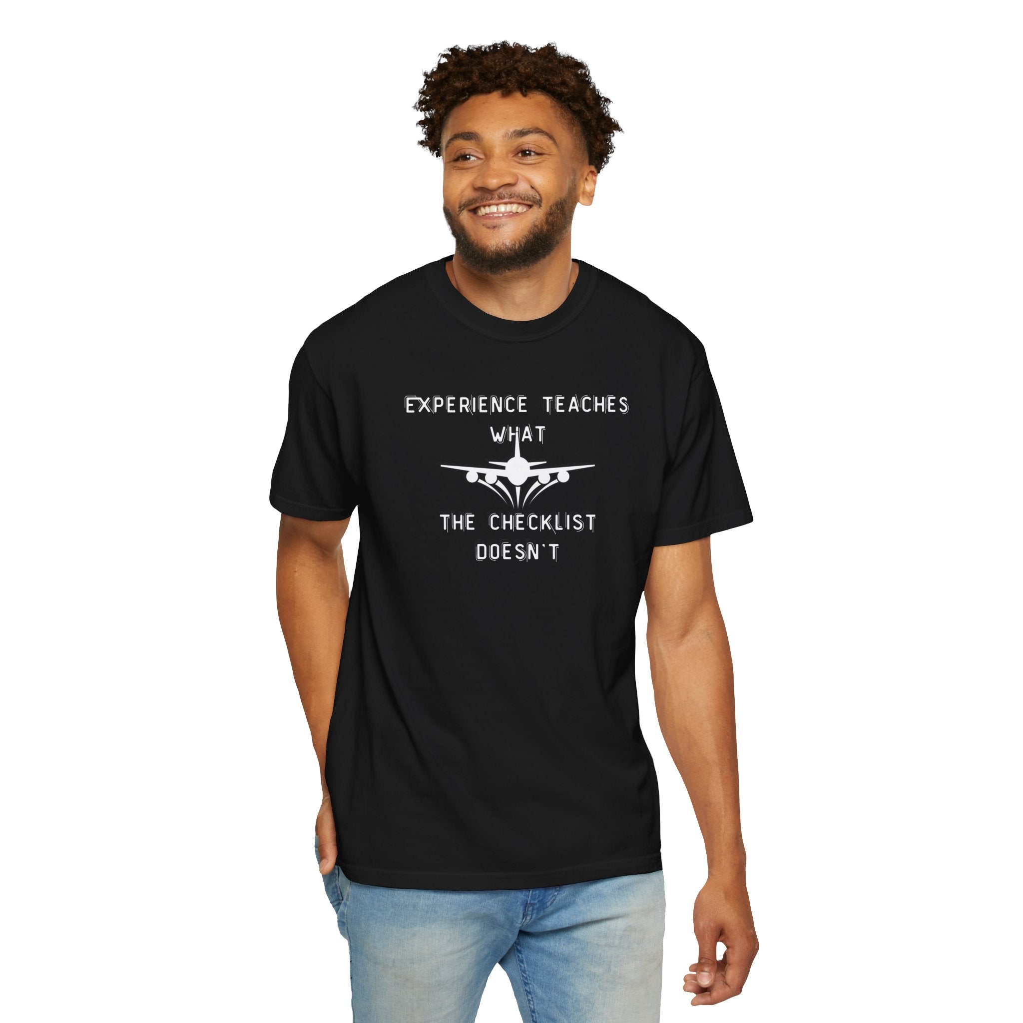 Experience Teaches What the Checklist Doesn't - Pilot Checklist Typography T-Shirt