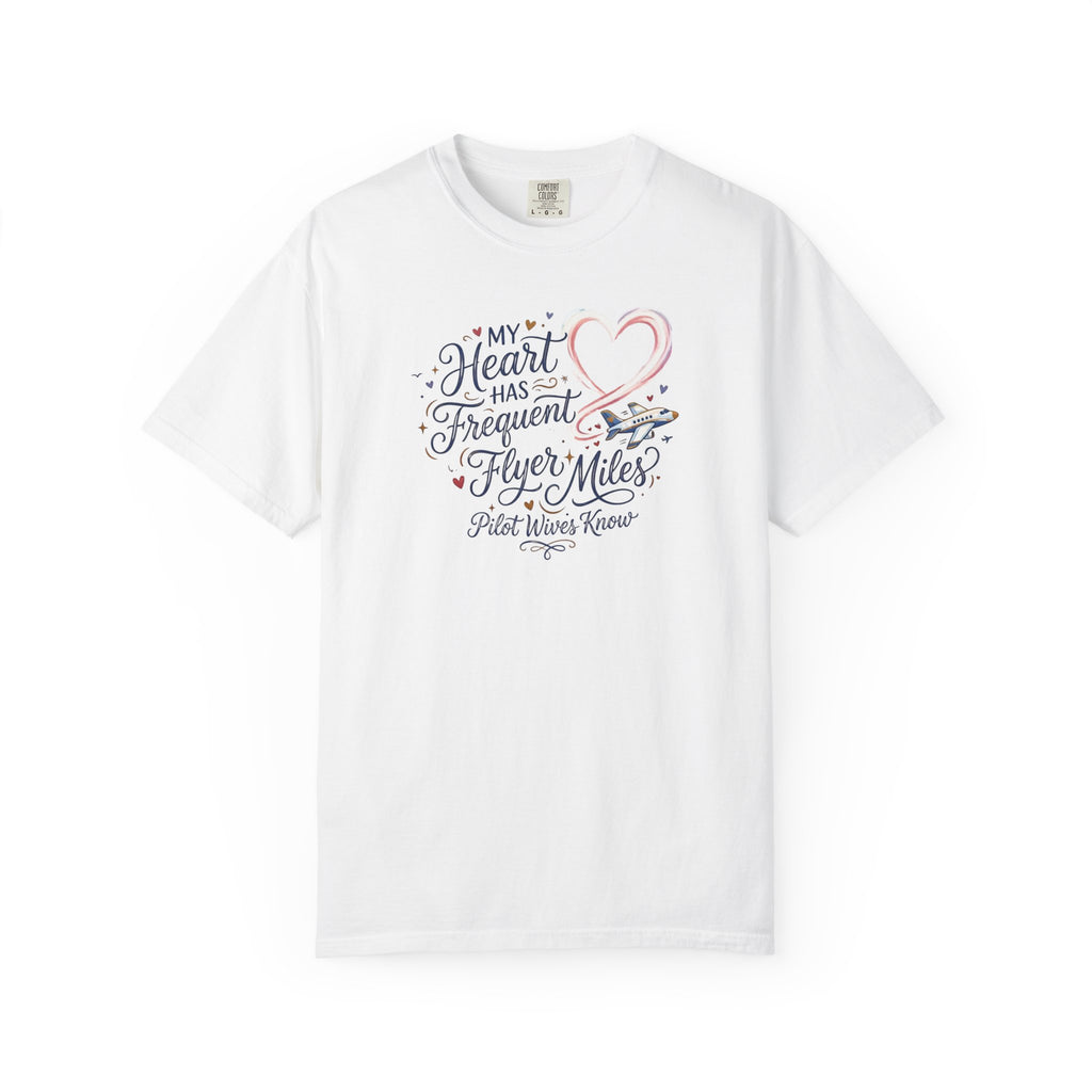 Pilot Wives Tribute T-Shirt — "My Heart Has Frequent Flier Miles"