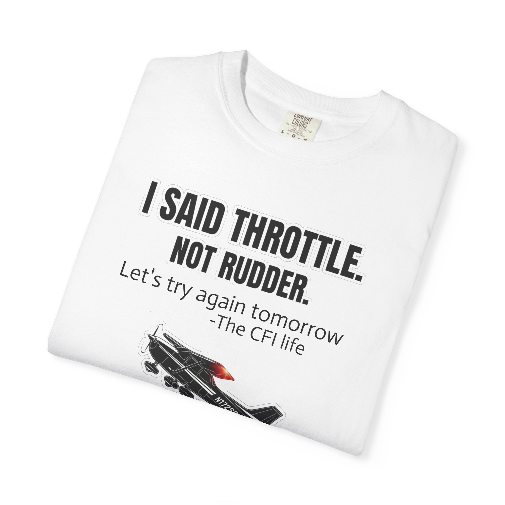 Flight Instructor Tee — "I Said Throttle, Not Rudder!"
