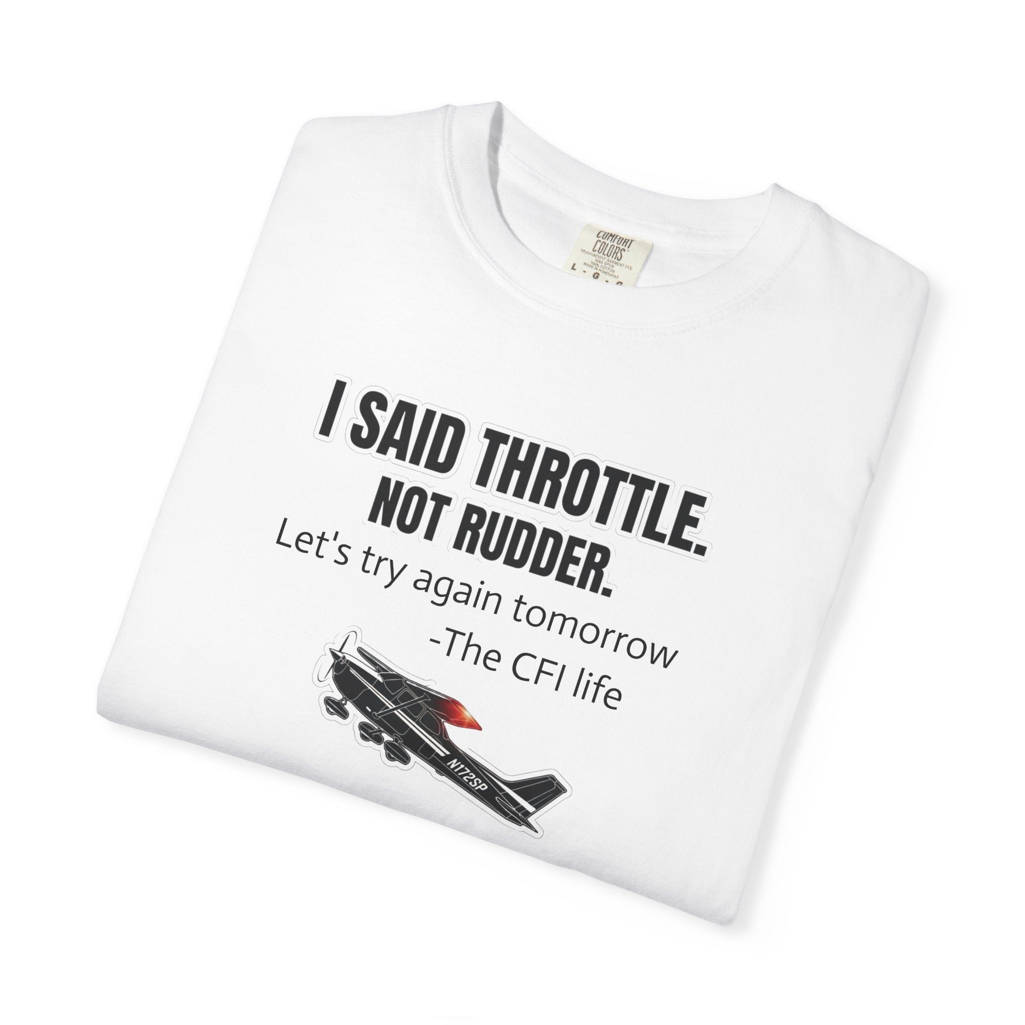 Flight Instructor Tee — "I Said Throttle, Not Rudder!"