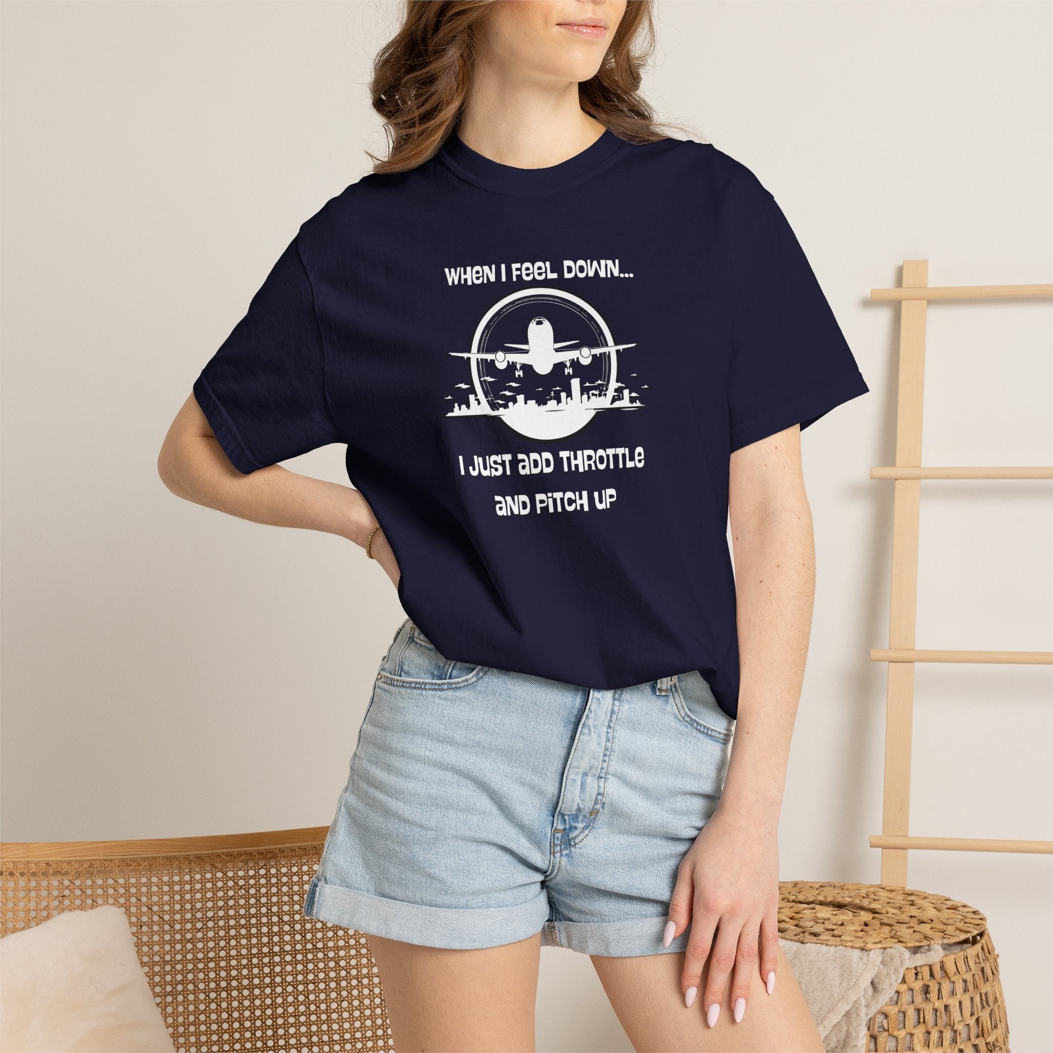 Pilot Mindset T-Shirt — "When I Feel Down... I Just Add Throttle and Pitch Up"