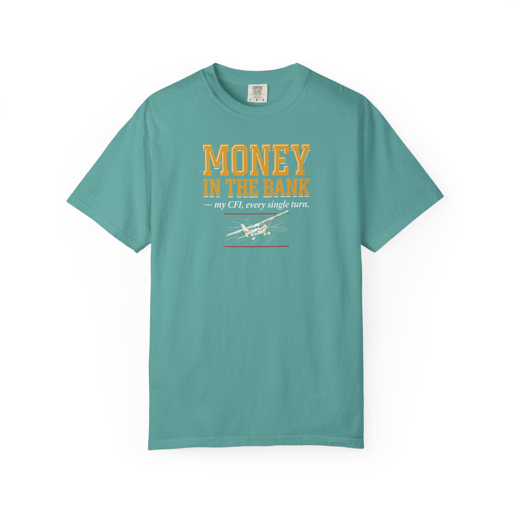 Student Pilot T-Shirt — “Money in the Bank, My CFI Every Single Turn”
