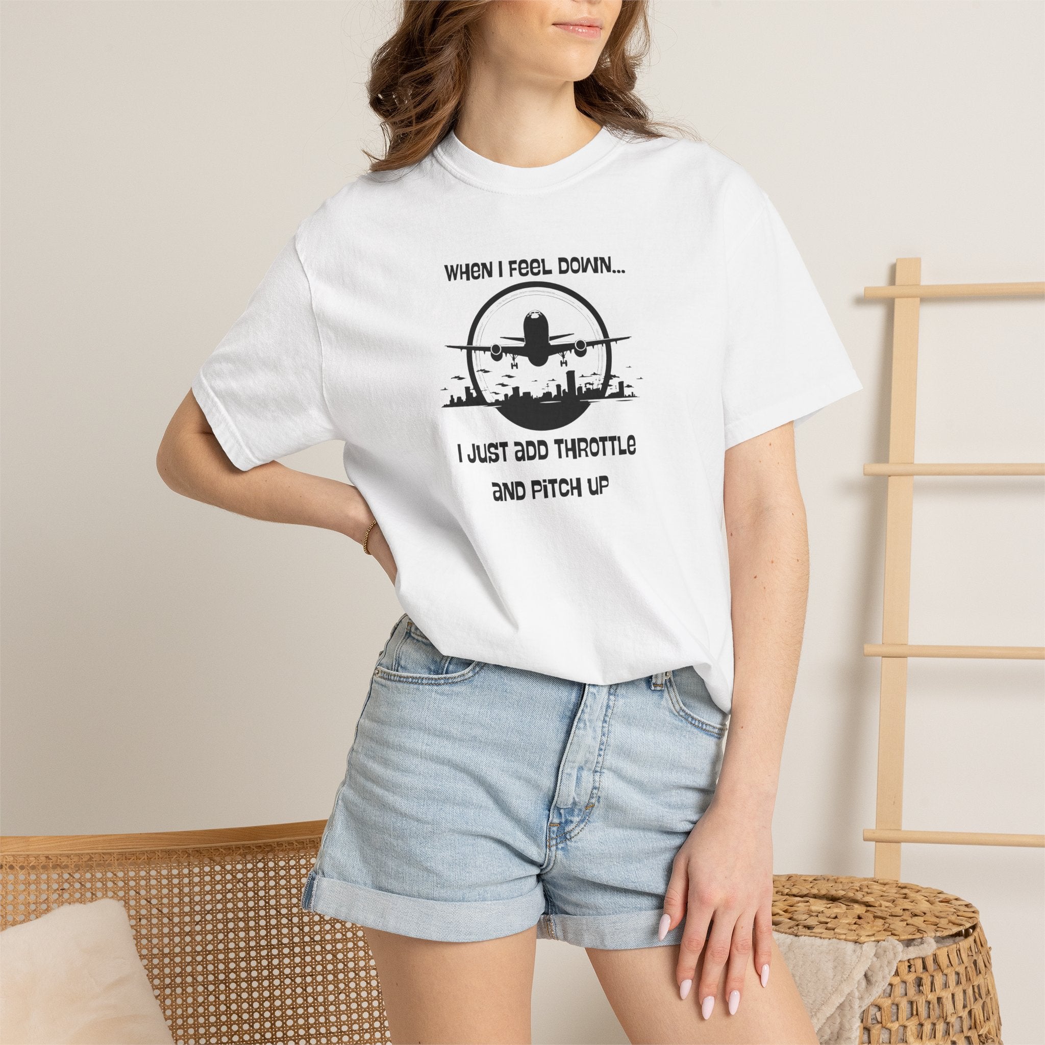 Pilot Mindset T-Shirt — "When I Feel Down... I Just Add Throttle and Pitch Up"