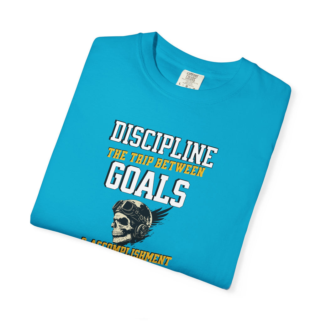 Discipline Means Goals T-Shirt — "Discipline: The Trip Between Goals & Accomplishment" Motivational Tee