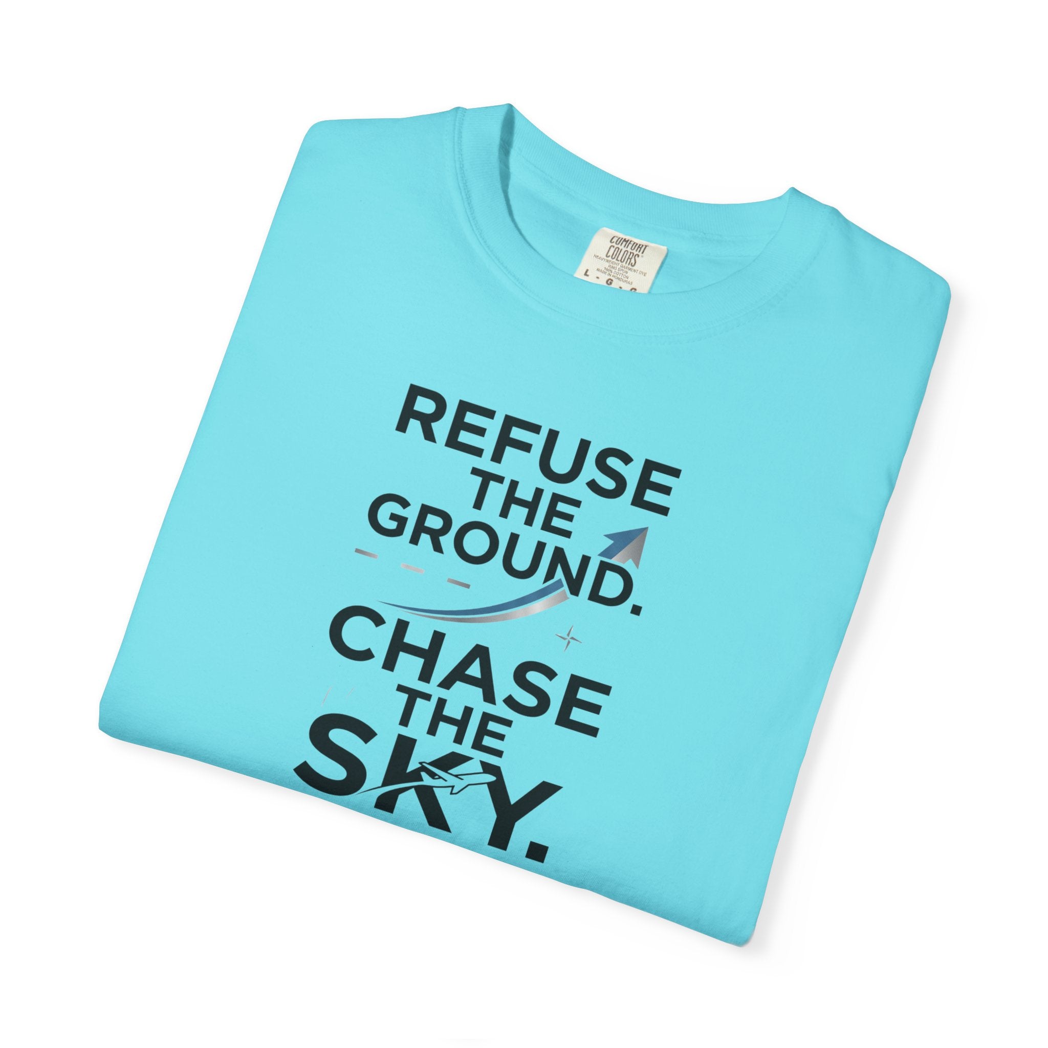 Refuse the Ground. Chase the Sky Aviation T-Shirt