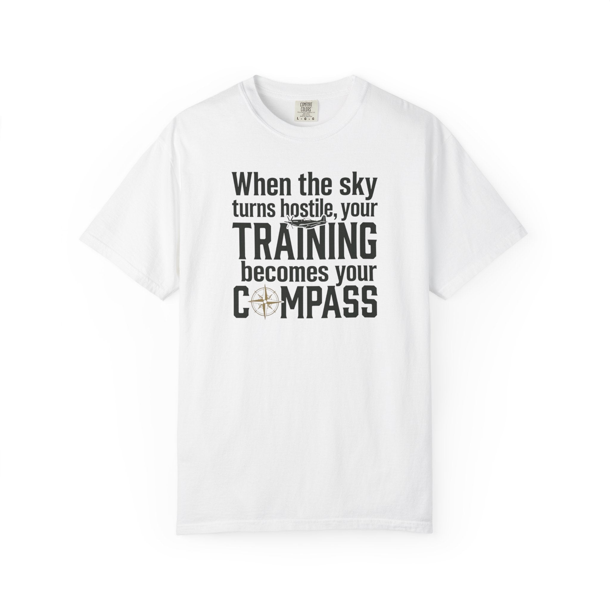 Flight Training T-Shirt — "When the Weather Turns Hostile, Your Training Becomes Your Compass"