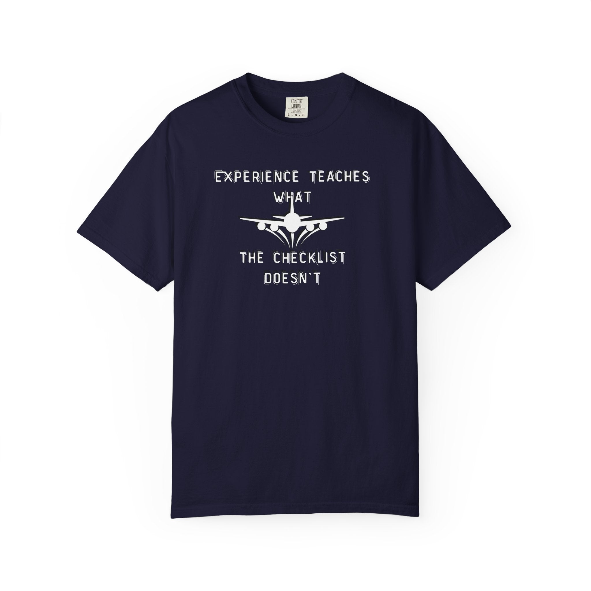 Experience Teaches What the Checklist Doesn't - Pilot Checklist Typography T-Shirt