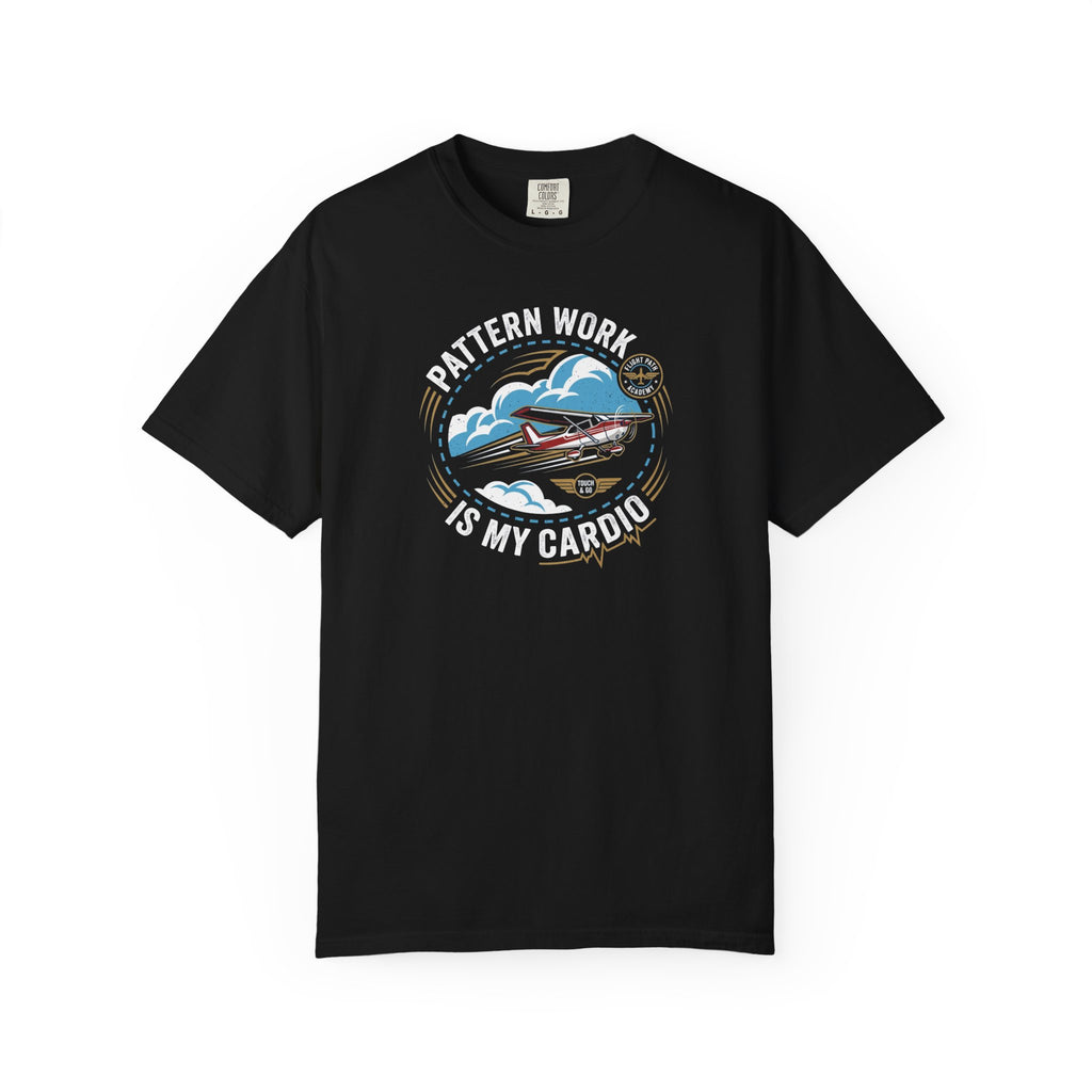Pattern Work Is My Cardio Student Pilot T-shirt