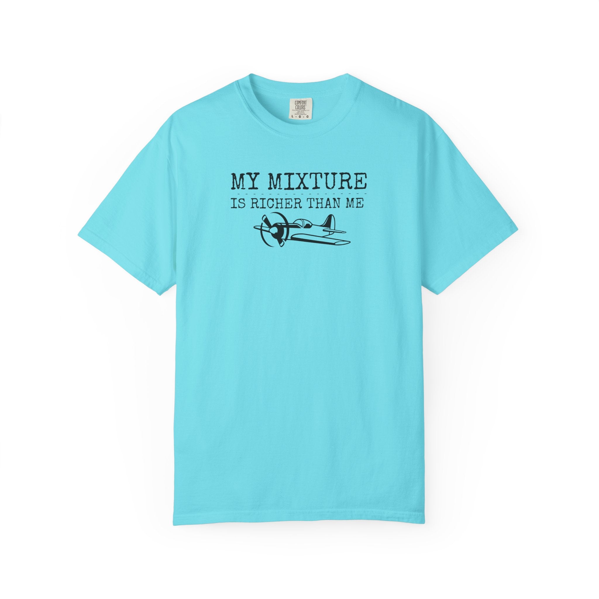Aviation Satire T-Shirt — "My Mixture Is Richer Than Me"