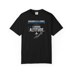 Aviation T-Shirt — "Grounded is a Choice. I Choose Altitude" Motivational Tee