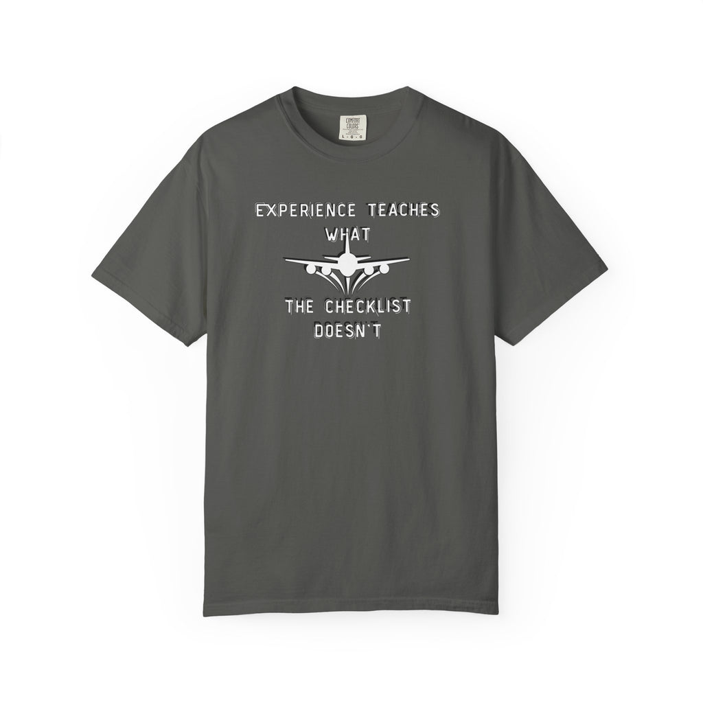 Experience Teaches What the Checklist Doesn't - Pilot Checklist Typography T-Shirt