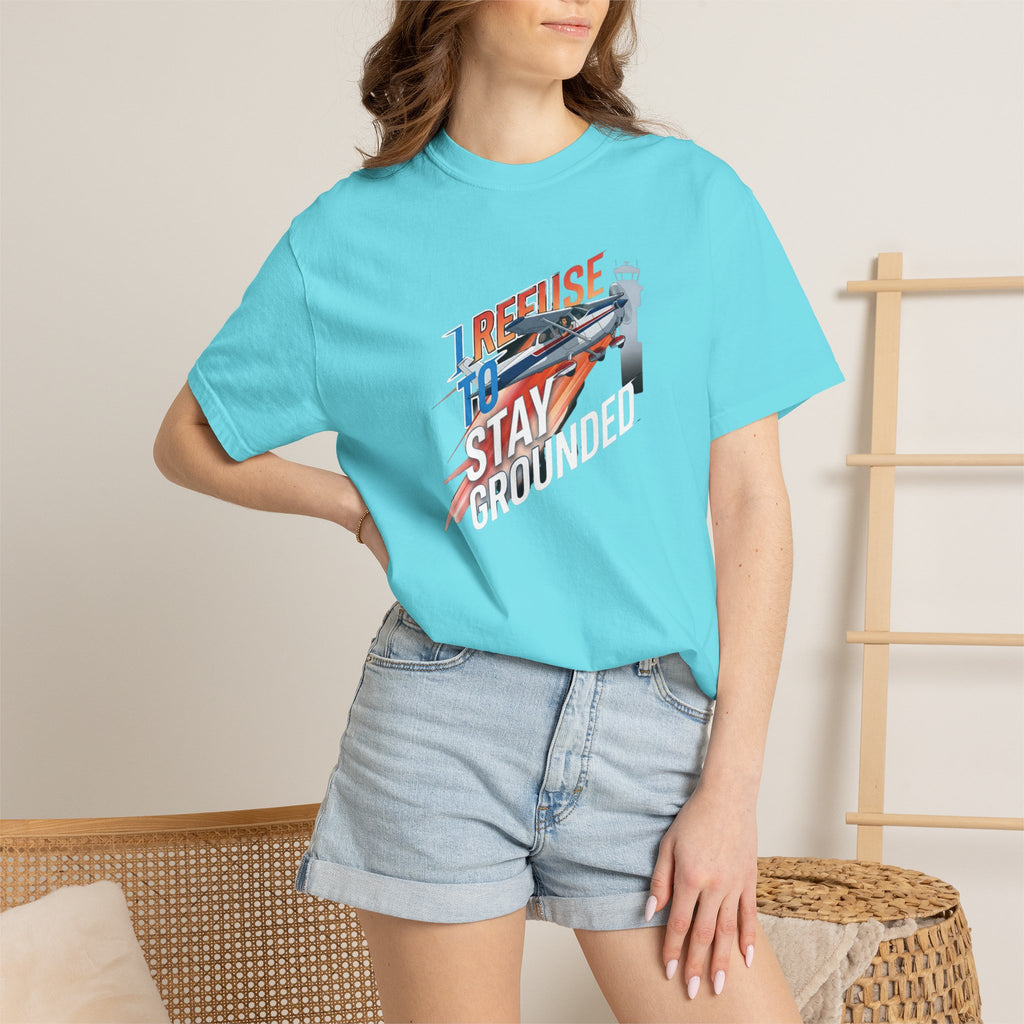I Refuse to Stay Grounded Aviation T-Shirt — Sarcastic Pilot Tee