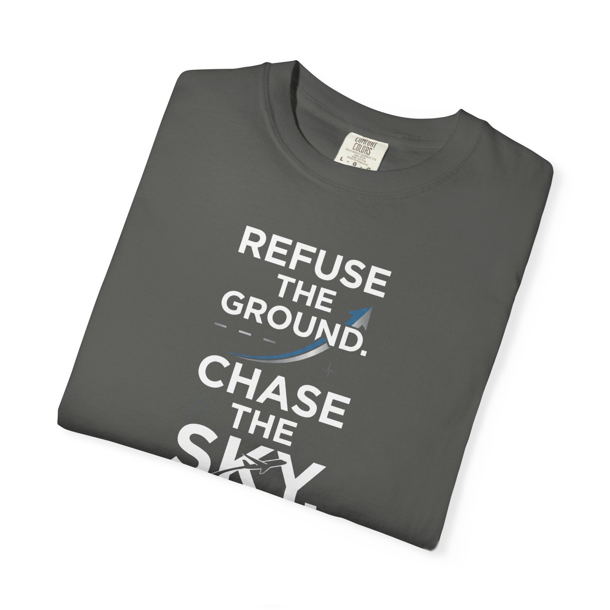 Refuse the Ground. Chase the Sky Aviation T-Shirt