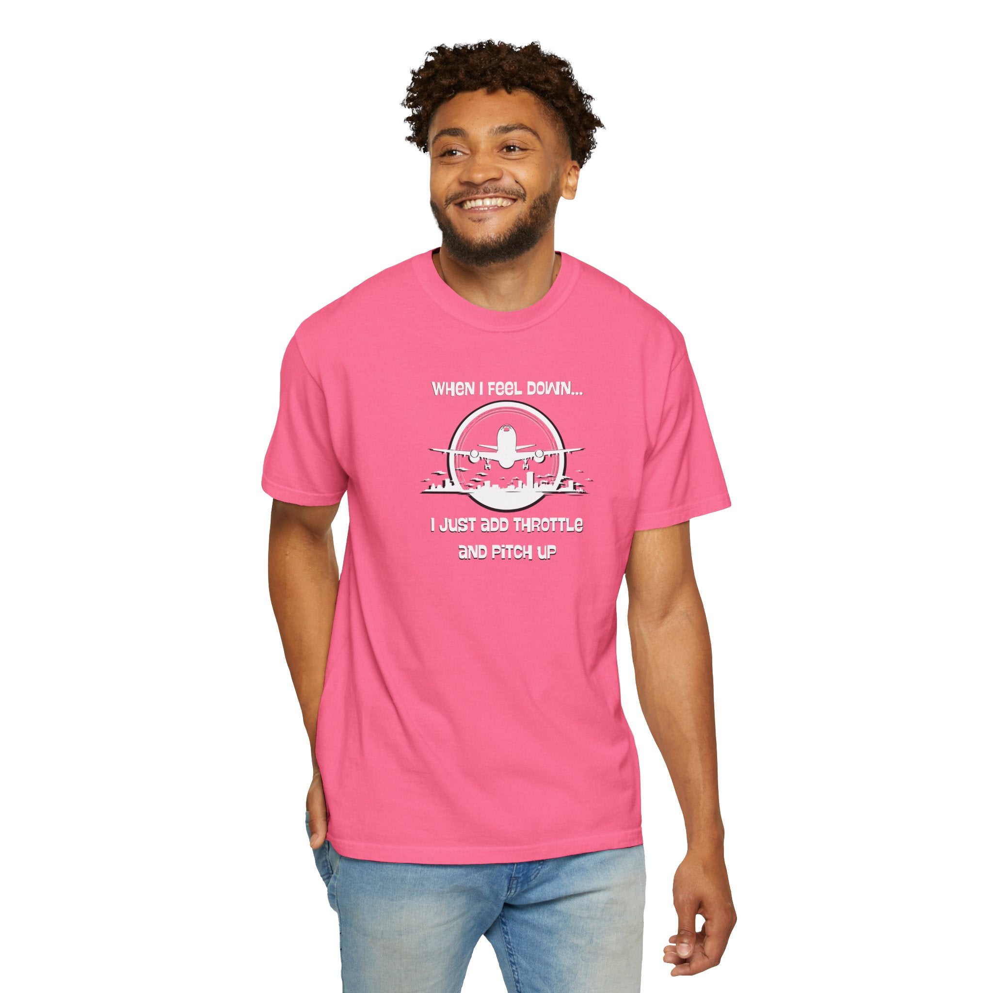 Pilot Mindset T-Shirt — "When I Feel Down... I Just Add Throttle and Pitch Up"